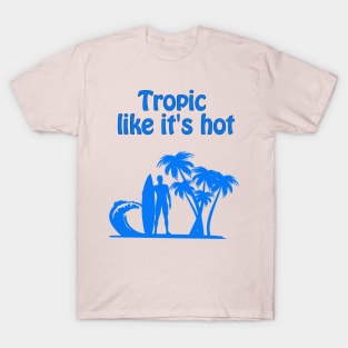 Tropic like it's hot T-Shirt